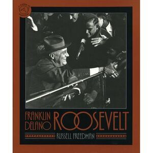 Franklin Delano Roosevelt -- Russell Freedman